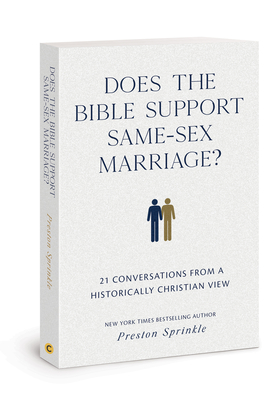 Does the Bible Support Same-Sex Marriage?: 21 Conversations from a Historically Christian View - Sprinkle, Preston M, Dr.