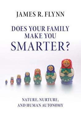 Does Your Family Make You Smarter?: Nature, Nurture, and Human Autonomy - Flynn, James R
