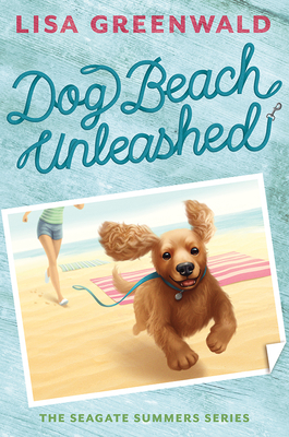 Dog Beach Unleashed: The Seagate Summers Book Two - Greenwald, Lisa