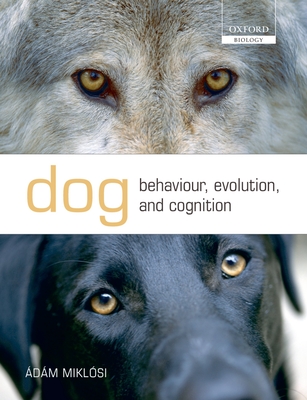 Dog Behaviour, Evolution, and Cognition - Miklsi, dm