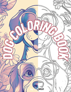 Dog Coloring Book: a Coloring book with plenty of cute puppies to draw color of your choosing on