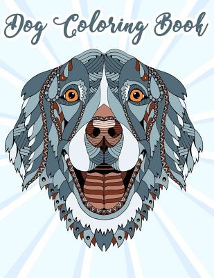 Dog Coloring Book: Coloring Pages for Teenagers, Tweens, Older Kids, Boys, & Girls, Zendoodle - Kleen, David