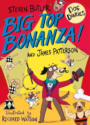 Dog Diaries: Big Top Bonanza! - Butler, Steven, and Patterson, James