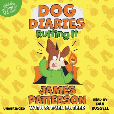 Dog Diaries: Ruffing It: A Middle School Story - Patterson, James, and Butler, Steven, and Russell, Dan (Read by)