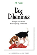 Dog Dilemmas: Simple Solutions to Everyday Problems