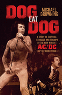 Dog Eat Dog: A Story of Survival, Struggle and Triumph by the Man Who Put AC/DC on the World Stage