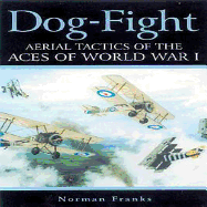 Dog Fight: Aerial Tactics of the Aces of World War I