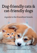 Dog-friendly cats & cat-friendly dogs: A guide to the friendliest breeds