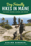 Dog-Friendly Hikes in Maine: Plus Parks, Beaches, Eateries, and Lodging