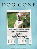 Dog Gone: A Lost Pet's Extraordinary Journey and the Family Who Brought Him Home