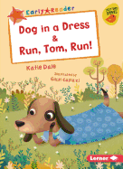 Dog in a Dress & Run, Tom, Run!