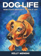 Dog Life: How a Dog Brought to You a Joy