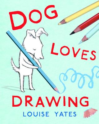 Dog Loves Drawing - Yates, Louise