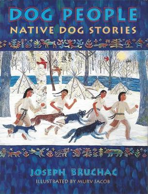 Dog People: Native Dog Stories - Bruchac III, Joseph