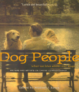 Dog People: What We Love about Our Dogs - Rosen, Michael J (Editor)
