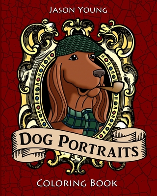 Dog Portraits Coloring Book: Dog Coloring Books for Adults - Valle, Anita (Editor), and Young, Jason