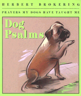 Dog Psalms: Prayers My Dogs Have Taught Me - Brokering, Herbert