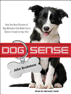 Dog Sense: How the New Science of Dog Behavior Can Make You a Better Friend to Your Pet