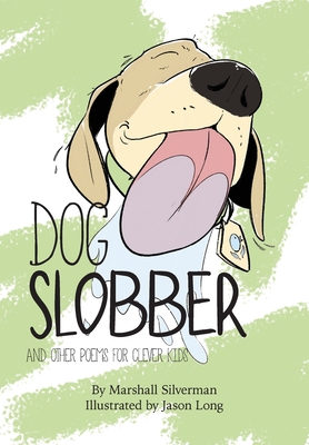 Dog Slobber: And Other Poems for Clever Kids - Silverman, Marshall
