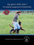 Dog Sports Skills: Book One: Developing Engagement and Relationship