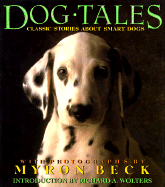 Dog Tales: Classic Stories about Smart Dogs - Beck, Ron, and Beck, Myron (Photographer), and Wolters, Richard A (Foreword by)