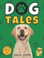 Dog Tales: Furry Friends, Fun Times, and Unforgettable Moments Includes Fun Dog Coloring Pages
