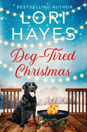 Dog-Tired Christmas: A heartwarming Christmas romance served with a side of tail-wagging charm