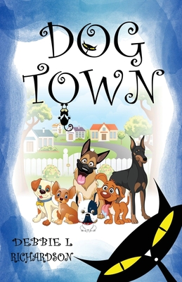 Dog Town - Richardson, Debbie L