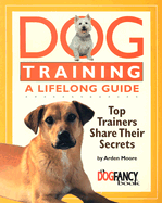 Dog Training a Lifelong Guide: Top Trainers Share Their Secrets