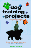 Dog Training Projects for Young People - McMains, Joel M, and Nichols, Anita (Photographer)