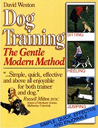 Dog Training: The Gentle Modern Manner