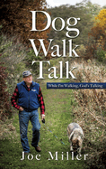 Dog Walk Talk: While I'm Walking, God's Talking