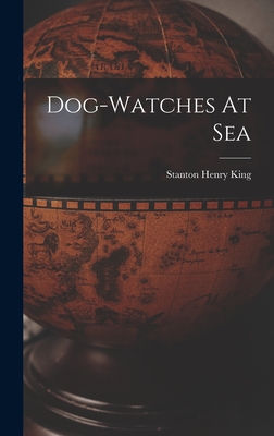 Dog-watches At Sea - King, Stanton Henry