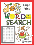 Dog Word Search: LARGE PRINT, 101 Puzzles