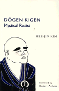 Dogen Kigen: Mystical Realist - Kim, Hee-Jin