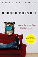 Dogged Pursuit: How a Rescue Dog Rescued Me