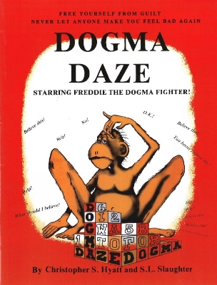 Dogma Daze - Hyatt, Christopher S, Ph.D., and Slaughter, S L