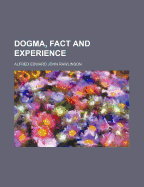 Dogma, Fact and Experience