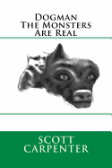 Dogman the Monsters Are Real