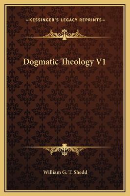 Dogmatic Theology V1 - Shedd, William G T