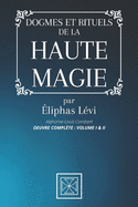 Dogmes Et Rituels de la Haute Magie: Oeuvre Compl?te: Volume I & II par ?liphas L?vi - Alphonse-Louis Constant