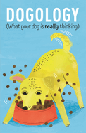 Dogology: What Your Dog Is Really Thinking