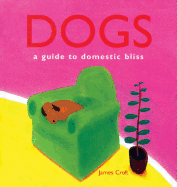 Dogs: A Guide to Domestic Bliss