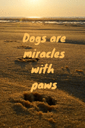 Dogs are miracles with paws: Notebook with a nice dog quote cover - 124 pages - 6x9 - wide ruled paper. Please read discribtion