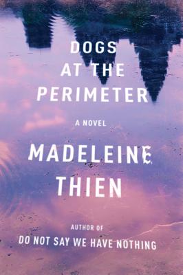 Dogs at the Perimeter - Thien, Madeleine