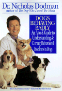Dogs Behaving Badly: An A-To-Z Guide to Understanding and Curing Behavioral Problems in Dogs