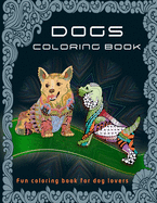 Dogs Coloring Book: Fun Coloring Book for Dog Lovers