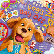 Dog's Day Off: Adventure Is Best with Friends by Your Side, Padded Board Book