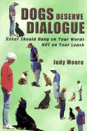 Dogs Deserve Dialogue: Rover Should Hang on Your Words Not on Your Leash