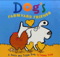 Dog's Farmyard Friends: A Touch and Tickle Book with Fun-to-Feel Flocking!